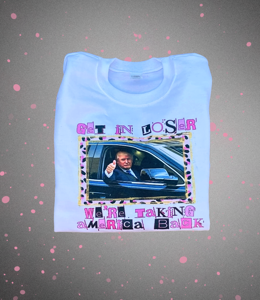 Trump Get in Loser We’re Taking America Back Crewneck Sweatshirt